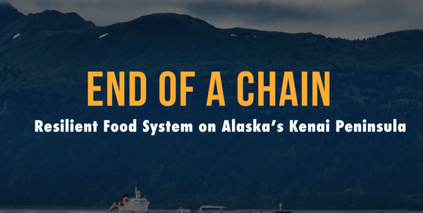 End of a Chain: Resilient Food System on Alaska's Kenai Peninsula